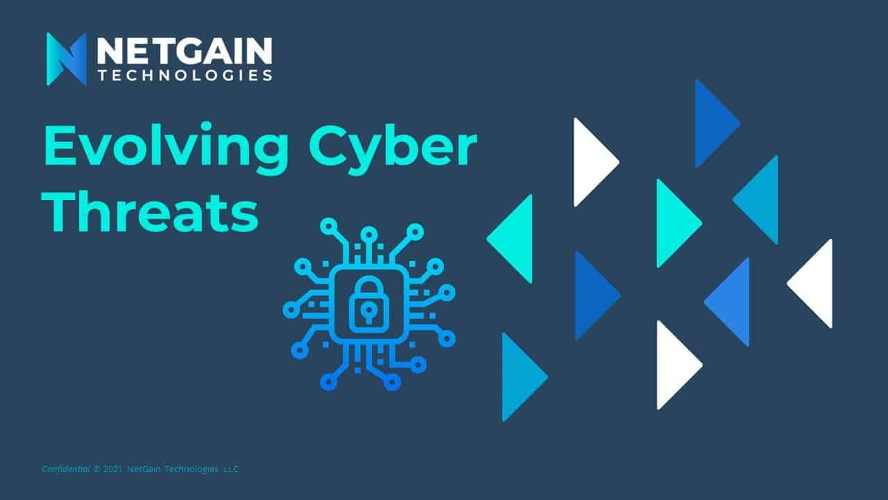 Evolving Cyber Threats: Insights from an Expert  NetGain Technologies